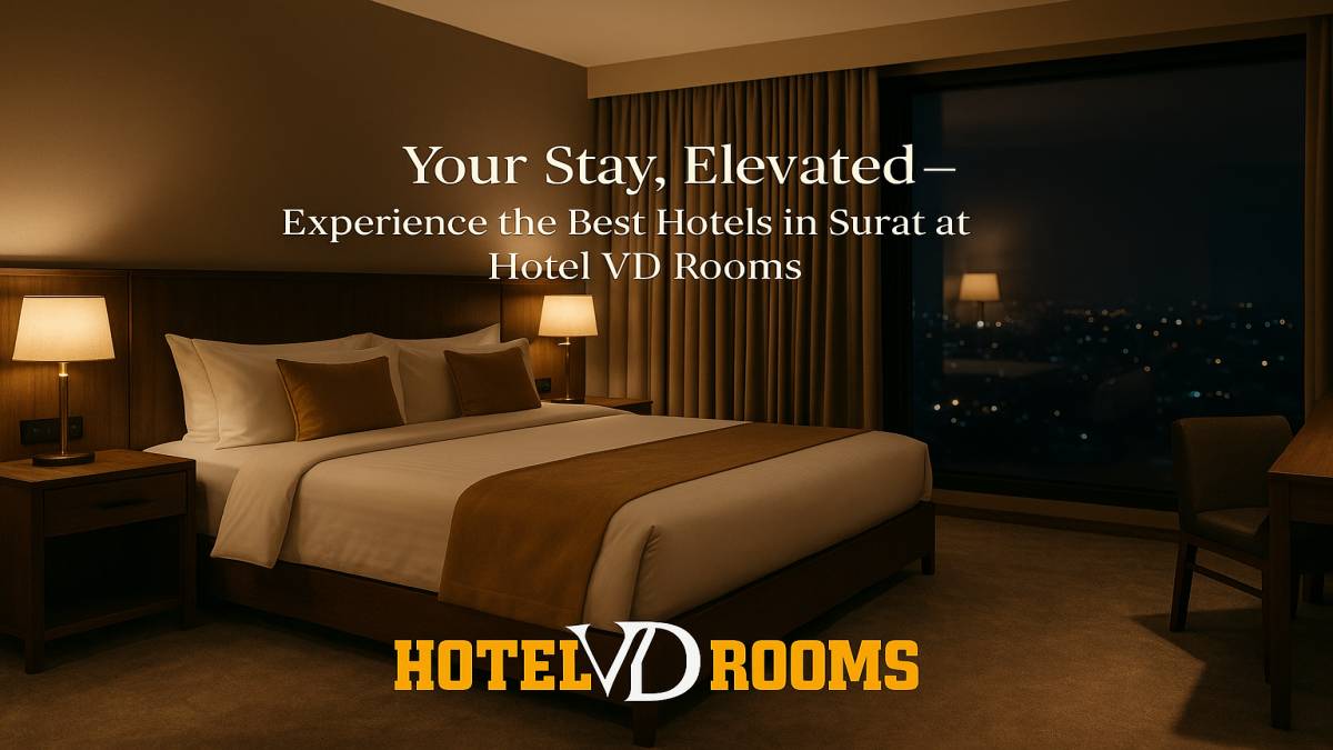 Why Hotel VD Rooms Leads Among the Best Hotels in Surat