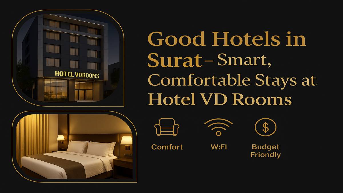 What Makes Hotel VD Rooms a Good Hotel in Surat for Different Types of Travelers?
