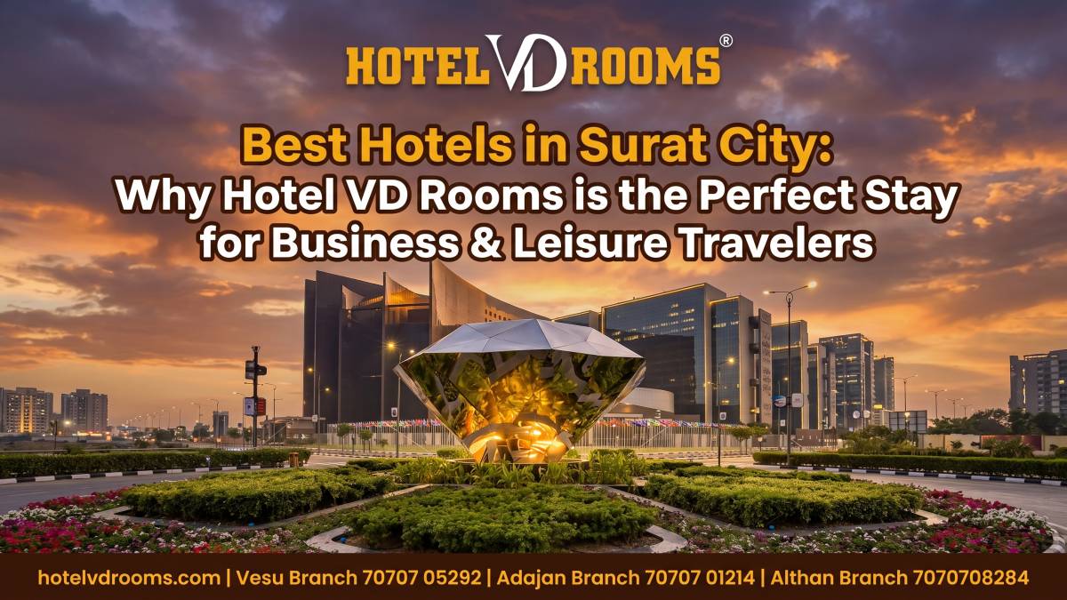 Best Hotels in Surat City: Why Hotel VD Rooms is the Perfect Stay for Business & Leisure Travelers