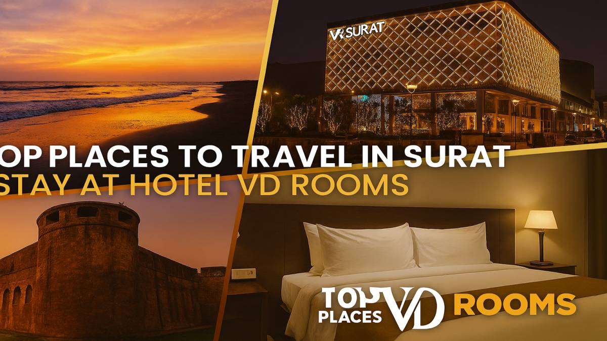 Why Hotel VD Rooms Complements Your Surat Travel
