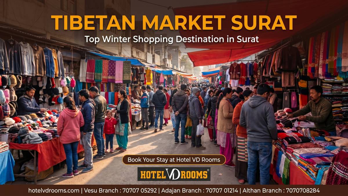 Tibetan Market Surat: Best Winter Shopping Market & Comfortable Stay at Hotel VD Rooms