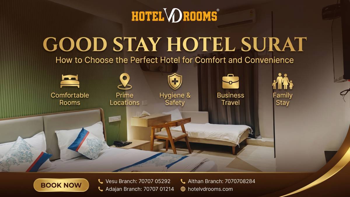 Good Stay Hotel Surat: How to Choose the Perfect Hotel for Comfort and Convenience