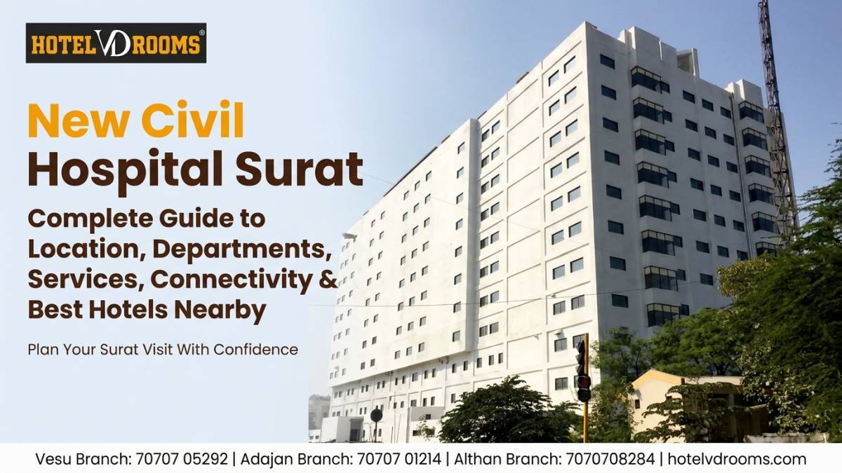 New Civil Hospital Surat: Complete Guide to Location, Departments, Services, Connectivity & Best Hotels Nearby